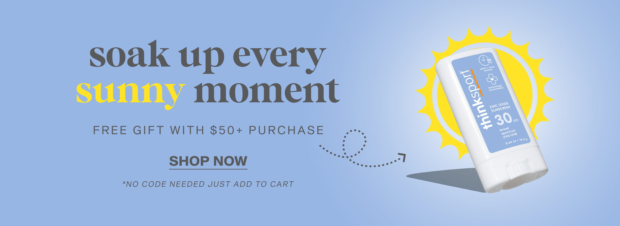 Promotional banner for a sunscreen bottle with text reading 'soak up every sunny moment' and 'FREE GIFT WITH $50+ PURCHASE'. The bottle is white with a blue label and a yellow sun graphic behind it on a light blue background.